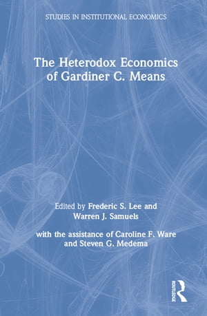 The Heterodox Economics of Gardiner C. Means【