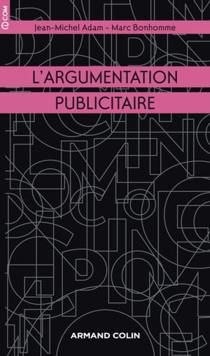 L'argumentation publicitaire Rh?torique de l'?loge et de la persuasion