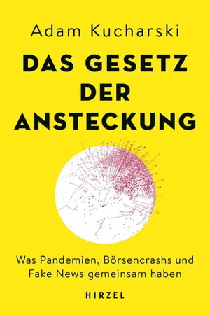 Das Gesetz der Ansteckung Was Pandemien, B?rsencrashs und Fake News gemeinsam haben【電子書籍】[ Adam Kucharski ]