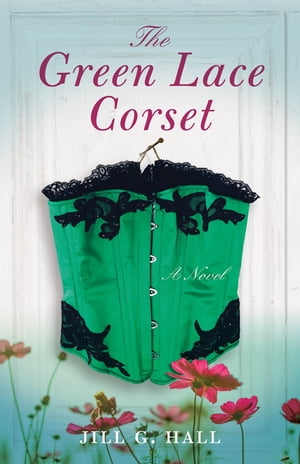 The Green Lace Corset A Novel【電子書籍】[