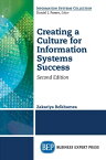 Creating a Culture for Information Systems Success, Second Edition【電子書籍】[ Zakariya Belkhamza, PhD ]