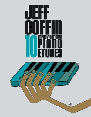 10 Improvisational Piano Etudes