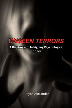 楽天楽天Kobo電子書籍ストアUnseen Terrors: A Riveting and Intriguing Psychological Thriller A Gripping and Suspenseful Tale, The Power of Embracing Authenticity【電子書籍】[ Ionut Fanase ]