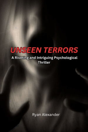 Unseen Terrors: A Riveting and Intriguing Psycho