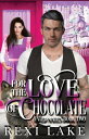 For the Love of Chocolate Fated Mates, 2【電子書籍】 Rexi Lake