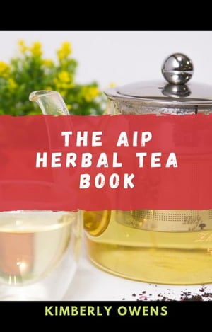 THE AIP HERBAL TEA COOKBOOK