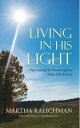 ŷKoboŻҽҥȥ㤨Living in His Light Experiencing the Presence of Jesus Along Life's JourneyŻҽҡ[ Martha Kalichman ]פβǤʤ468ߤˤʤޤ