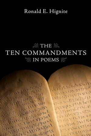 The Ten Commandments in Poems【電子書籍】[ Ronald E. Hignite ]