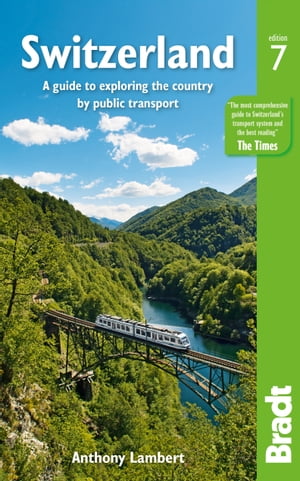 Switzerland : A guide to exploring the country by public transport