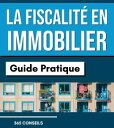 La Fiscalit? en Immobilier : Guide Pratique