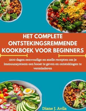 HET COMPLETE ONTSTEKINGSREMMENDE KOOKBOEK VOOR BEGINNERS