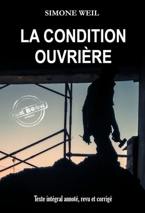La condition ouvri?re [Texte int?gral annot?, revu et corrig?]【電子書籍】[ Simone Weil ]