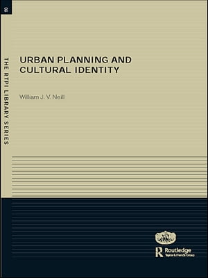 楽天楽天Kobo電子書籍ストアUrban Planning and Cultural Identity【電子書籍】[ William Neill ]