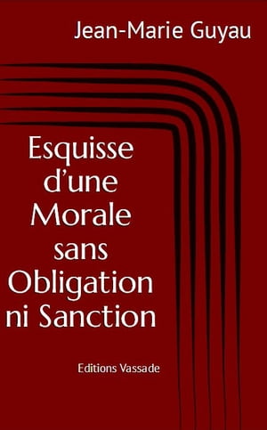 Esquisse d’une Morale sans Obligation ni Sanction