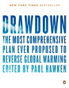 Drawdown The Most Comprehensive Plan Ever Proposed to Reverse Global Warming