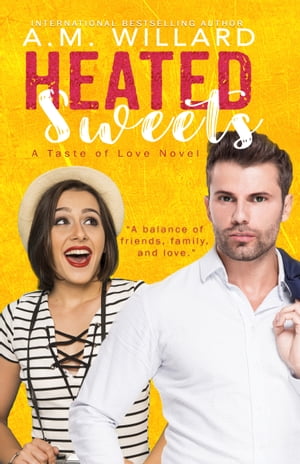 Heated Sweets【電子書籍】[ A.M. Willard ]