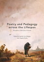 Poetry and Pedagogy across the Lifespan Disciplines, Classrooms, Contexts