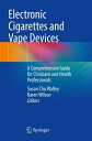 Electronic Cigarettes and Vape Devices A Comprehensive Guide for Clinicians and Health Professionals【電子書籍】