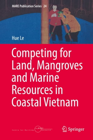 Competing for Land, Mangroves and Marine Resources in Coastal VietnamŻҽҡ[ Hue Le ]