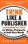 Think Like a Publisher