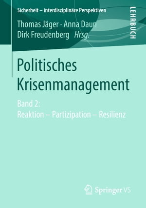 Politisches Krisenmanagement Band 2: Reaktion ? Partizipation ? Resilienz