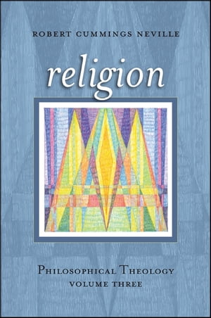 Religion Philosophical Theology, Volume ThreeŻҽҡ[ Robert Cummings Neville ]