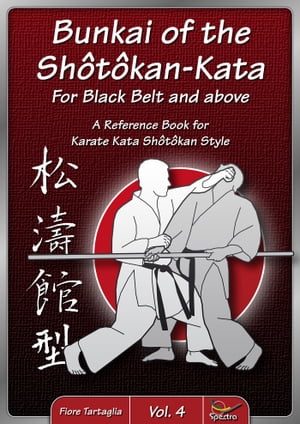 Bunkai of Sh?t?kan-Kata for Black Belt and above A Reference Book for Karate Kata Sh?t?kan Style