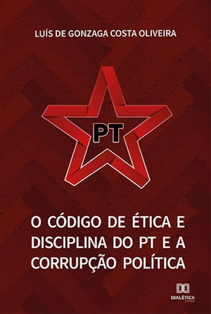 O Código de Ética e Disciplina do PT e a Corrupção Política