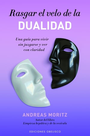 Rasgar el velo de la dualidad【電子書籍】 ANDREAS MORITZ