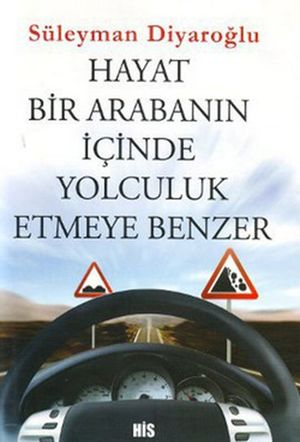 Hayat Bir Araban?n ??inde Yolculuk Etmeye BenzerŻҽҡ[ S?leyman Diyaro?lu ]