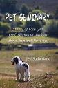 Pet Seminary Stories of how God used our pets to teach us about Him and His ways.【電子書籍】 Jeff Sutherland