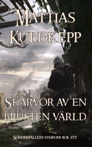 Sk?rvor av en brusten v?rld【電子書籍】[ Mattias Kuldkepp ]