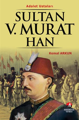 Sultan 5. Murat Han - (33. Osmanl? Padi?ah? 98. ?slam Halifesi)Żҽҡ[ Kemal Arkun ]
