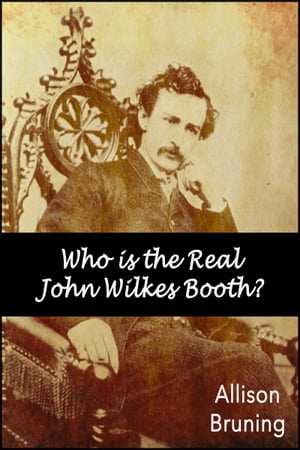 ŷKoboŻҽҥȥ㤨Who is the Real John Wilkes Booth?Żҽҡ[ Allison Bruning ]פβǤʤ110ߤˤʤޤ