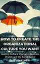 How To Create The Organizational Culture You Wan