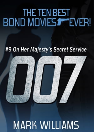 The Ten Best Bond Movies...Ever! #9 On Her Majes