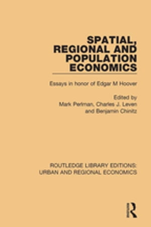 Spatial, Regional and Population Economics Essays in honor of Edgar M Hoover【電子書籍】