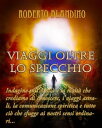 Viaggi oltre lo specchio【電子書籍】[ Roberto Blandino ]