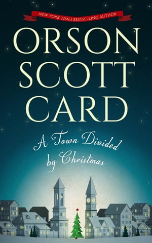 A Town Divided by Christmas【電子書籍】[ Orson Scott Card ]