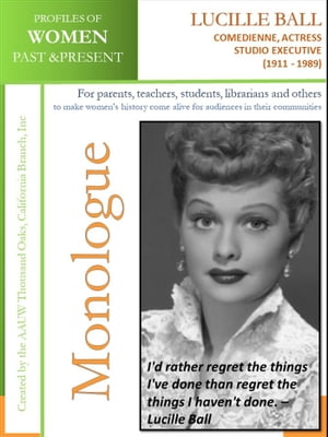 Profiles of Women Past & Present – Lucille Ball, Comedienne, Actress, and Studio Executive (1911 - 1989)