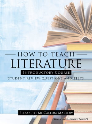 ŷKoboŻҽҥȥ㤨How to Teach Literature Introductory Course Student Review Questions and TestsŻҽҡ[ Elizabeth McCallum Marlow ]פβǤʤ552ߤˤʤޤ