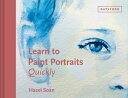 ŷKoboŻҽҥȥ㤨Learn to Paint Portraits QuicklyŻҽҡ[ Hazel Soan ]פβǤʤ1,041ߤˤʤޤ