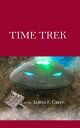 Time Trek A Flight to Area 51【電子書籍】 James F. Casey