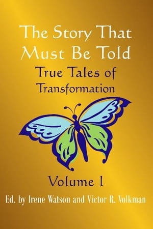 The Story That Must Be Told True Tales of Transformation【電子書籍】[ Victor Volkman ]