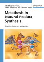 Metathesis in Natural Product Synthesis Strategies, Substrates and Catalysts【電子書...