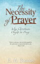 ŷKoboŻҽҥȥ㤨The Necessity of Prayer: Why Christians Ought to PrayŻҽҡ[ E. M. Bounds ]פβǤʤ129ߤˤʤޤ