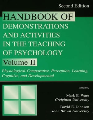 Handbook of Demonstrations and Activities in the Teaching of Psychology Volume II: Physiological-Comparative, Perception, Learning, Cognitive, and Developmental