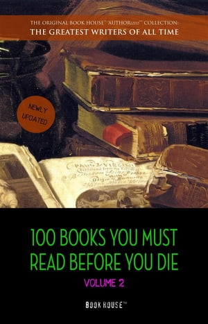 100 Books You Must Read Before You Die - volume 2 newly updated Ulysses, Moby Dick, Ivanhoe, War and Peace, Mrs. Dalloway, Of Time and the River, etc (Book House Publishing)【電子書籍】 Mark Twain