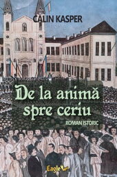 De la anim? spre ceriu【電子書籍】[ Calin Kasper ]