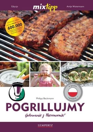 MIXtipp Pogrillujmy (polskim) Gotowanie z Thermomix TM5 und TM31 【電子書籍】 Philipp Beckmann